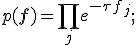 
p(\mathbf{f}) = \prod_j e^{-\tau f_j};
